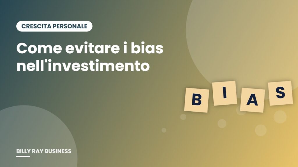 Come evitare i bias nell'investimento – Billy Ray Business