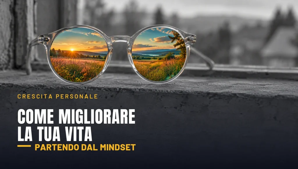 Occhiali che mostrano un paesaggio a colori su uno sfondo in bianco e nero: come migliorare la tua vita partendo dal mindset