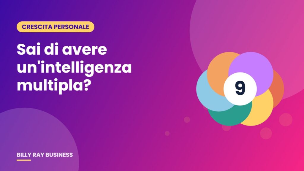 Sai di avere un'intelligenza multipla? – Billy Ray Business