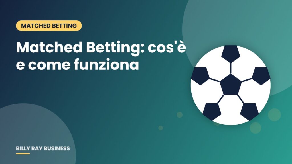 Matched Betting: cos'è e come funziona – Billy Ray Business