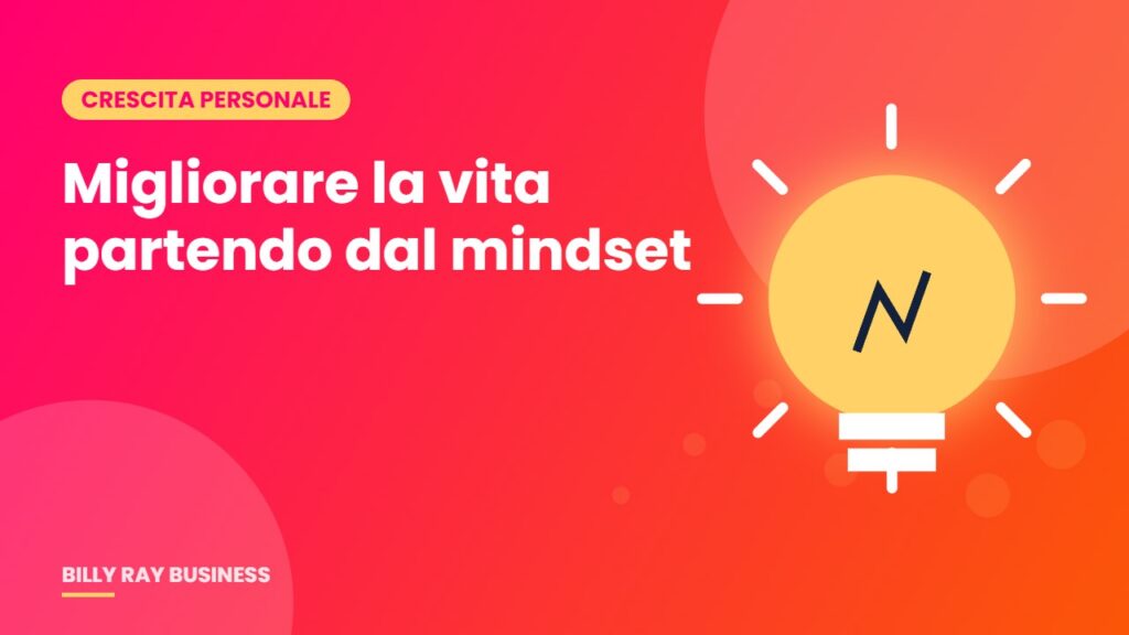 Migliorare la vita partendo dal mindset – Billy Ray Business